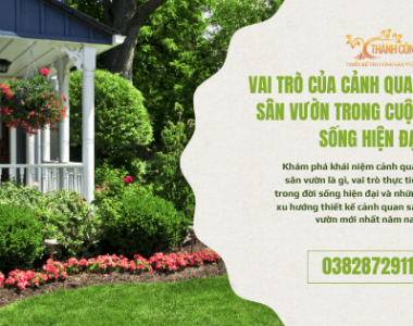 CẢNH QUAN SÂN VƯỜN LÀ GÌ? VAI TRÒ & XU HƯỚNG HIỆN NAY