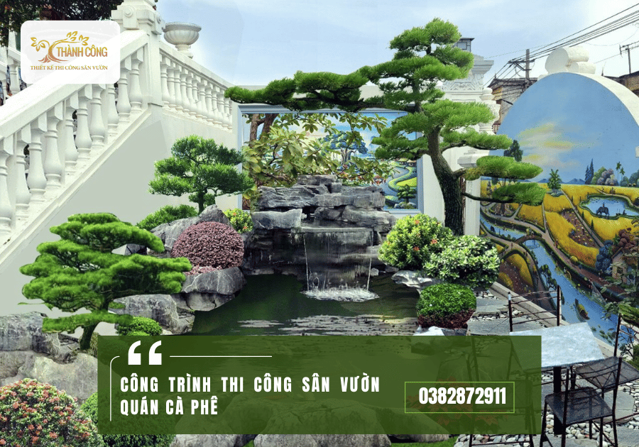 CÔNG TRÌNH THI CÔNG SÂN VƯỜN QUÁN CÀ PHÊ