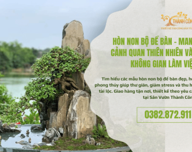 Hòn Non Bộ Để Bàn – Mang Cảnh Quan Thiên Nhiên Vào Không Gian Làm Việc