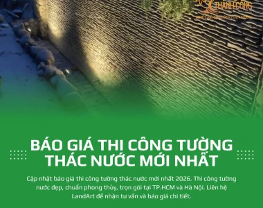 Báo Giá Thi Công Tường Thác Nước Mới Nhất 2026
